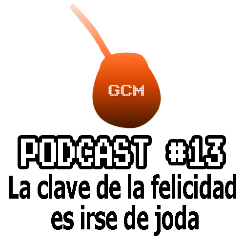 Podcast #13: La clave de la felicidad es irse de joda